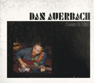 Dan Auerbach - Keep It Hid - Nonesuch