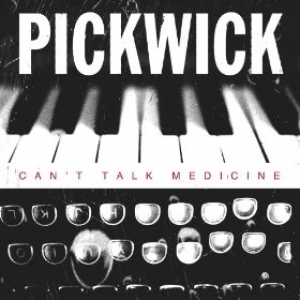 Pickwick - Can&#039;t Talk Medicine