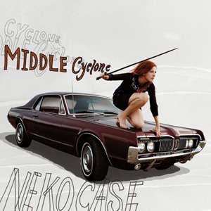 Neko Case - Middle Cyclone - Anti