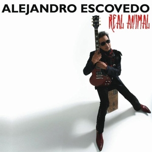 Alejandro Escovedo - Real Animal - Back Porch/Manhattan